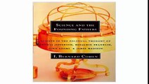 Science and the Founding Fathers Science in the Political Thought of Thomas Jefferson, Benjamin Franklin