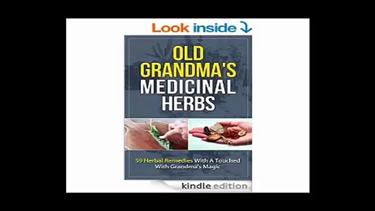 Old Grandma's Medicinal Herbs 59 Herbal Remedies With A Touch of Grandma's Magic (Medicinal Herbs, Herbal Medicine, Natural Herbs, Natural Medicine