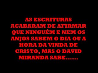 DAVID MIRANDA DA IPDA DIZ QUE DEUS MOSTROU A ELE A HORA DA VINDA DE JESUS