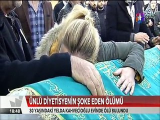 Ünlü Diyetisyen Yelda Kahvecioğlu'nun şoke eden ölümü