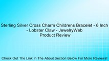 Sterling Silver Cross Charm Childrens Bracelet - 6 Inch - Lobster Claw - JewelryWeb Review