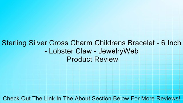 Sterling Silver Cross Charm Childrens Bracelet - 6 Inch - Lobster Claw - JewelryWeb Review