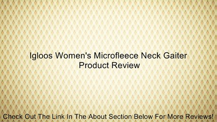 Igloos Women's Microfleece Neck Gaiter Review