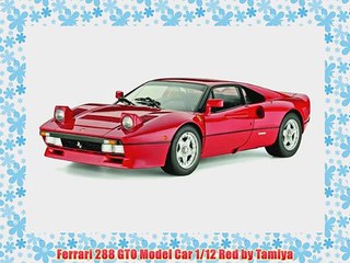 Ferrari 288 GTO Model Car 1/12 Red by Tamiya