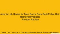 Aramis Lab Series for Men Razor Burn Relief Ultra Hair Removal Products Review