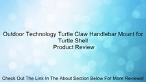 Outdoor Technology Turtle Claw Handlebar Mount for Turtle Shell Review