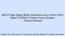 MCH-Fotga Spare Black Standard Lens 0.8mm Pitch Gear F DP500 II Follow Focus System Review