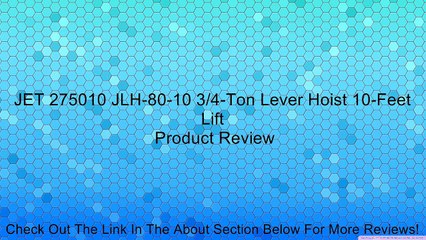 JET 275010 JLH-80-10 3/4-Ton Lever Hoist 10-Feet Lift Review