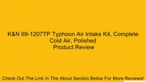 K&N 69-1207TP Typhoon Air Intake Kit, Complete Cold Air, Polished Review