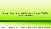 Impact Canopy Impact Canopies Breeze Wall Kit Review