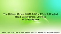 The Hillman Group 54010 8-32 x 1/2-Inch Knurled Head Screw Brass, 20-Pack Review