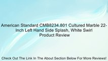 American Standard CMB8234.801 Cultured Marble 22-Inch Left Hand Side Splash, White Swirl Review