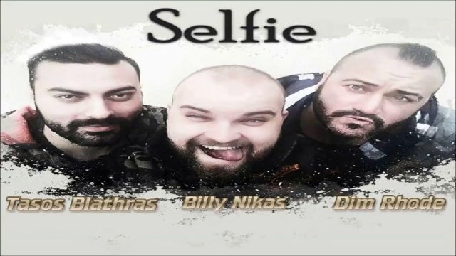 Tasos Blathras Feat. Billy Nikas & Dim Rhode - Selfie
