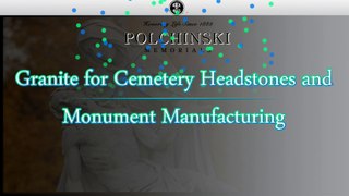 Granite for Cemetery Headstones and Monument Manufacturing