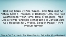 Bed Bug Spray By Killer Green - Best Non-toxic All Natural Killer & Treatment of Bedbugs 100% Risk Free Guarantee for Your Home, Hotel or Hospital. Traps Like a Powder and Kills all that come in Contact. Acts As a Repellent for 2 Weeks. Sleep in Peace! 1