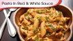 Pasta In Red And White Sauce - Easy To Make Italian Pasta Recipe By Ruchi Bharani