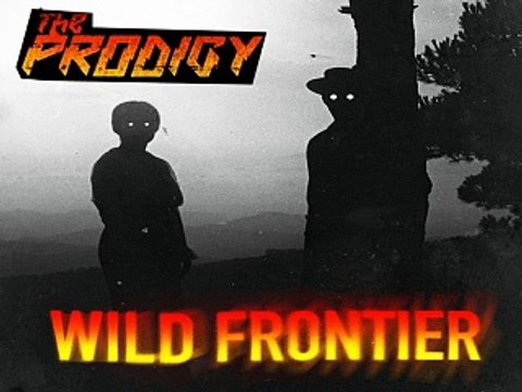 [ DOWNLOAD MP3 ] The Prodigy - Wild Frontier (Original Mix) [ iTunesRip ]