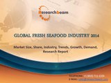 2014 Global Fresh Seafood Industry Market Size, Share, Industry, Trends, Research Report