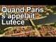 DRDA : Quand Paris s'appelait Lutèce