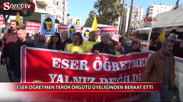 Eser Öğretmen terör örgütü üyeliğinden beraat etti