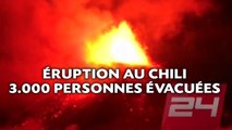 Impressionnante éruption au Chili, 3.000 personnes évacuées