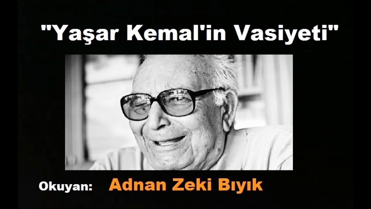 YAŞAR KEMAL'İN VASİYETİ-ADNAN ZEKİ BIYIK