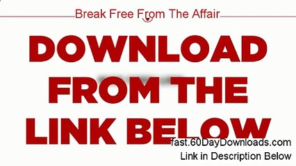 Get Break Free From The Affair free of risk (for 60 days)