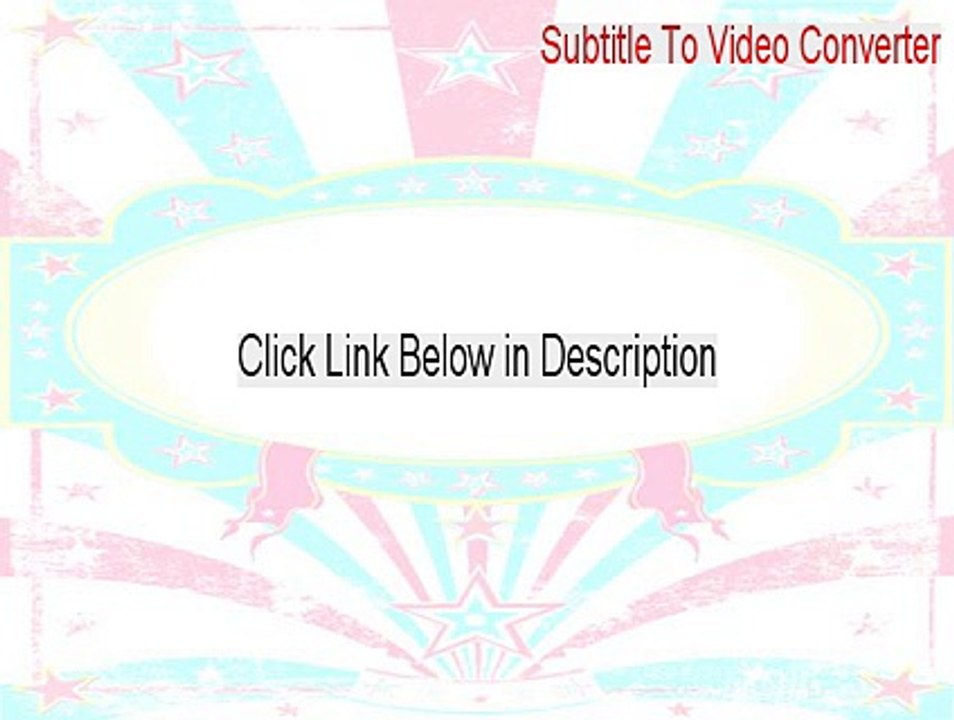 Subtitle To Video Converter Keygen - Legit Download 2015
