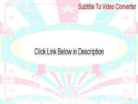 Subtitle To Video Converter Keygen - Legit Download 2015