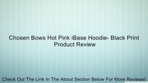 Chosen Bows Hot Pink iBase Hoodie- Black Print Review