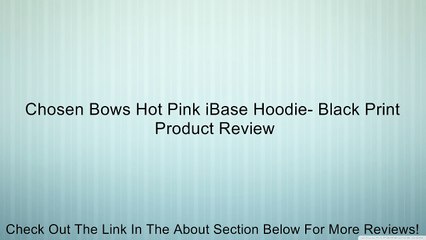 Chosen Bows Hot Pink iBase Hoodie- Black Print Review