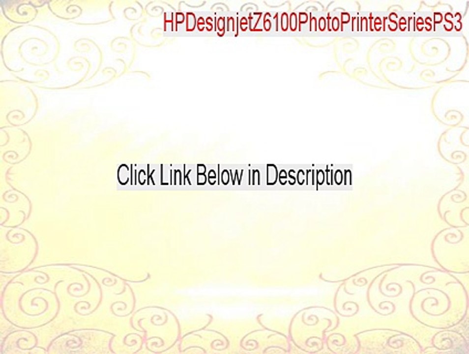 HPDesignjetZ6100PhotoPrinterSeriesPS3.EXE Cracked [Download Here]