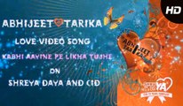 ABHIJEET TARIKA - LOVE VIDEO SONG - KABHI AAYINE PE LIKHA TUJHE