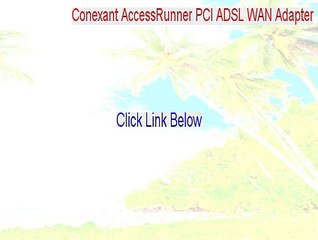 Conexant AccessRunner PCI ADSL WAN Adapter Download Free [Instant Download]