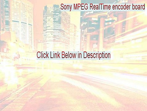Sony MPEG RealTime encoder board Crack [Download Here]