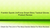 Franklin Sports UniForce Smart Skinz Tactical Gloves Review