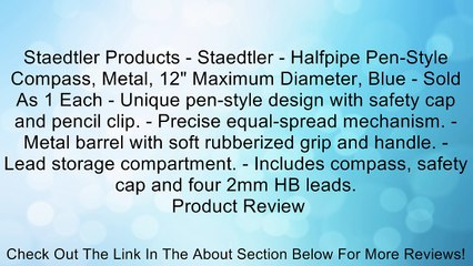 Staedtler Products - Staedtler - Halfpipe Pen-Style Compass, Metal, 12" Maximum Diameter, Blue - Sold As 1 Each - Unique pen-style design with safety cap and pencil clip. - Precise equal-spread mechanism. - Metal barrel with soft rubberized grip and handl