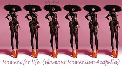 Nicki Minaj   Moment 4 Life Glamour Momentum Acapella