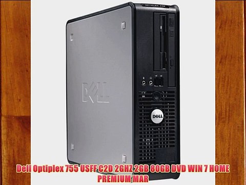Dell Optiplex 755 USFF C2D 2GHZ 2GB 80GB DVD WIN 7 HOME PREMIUM MAR