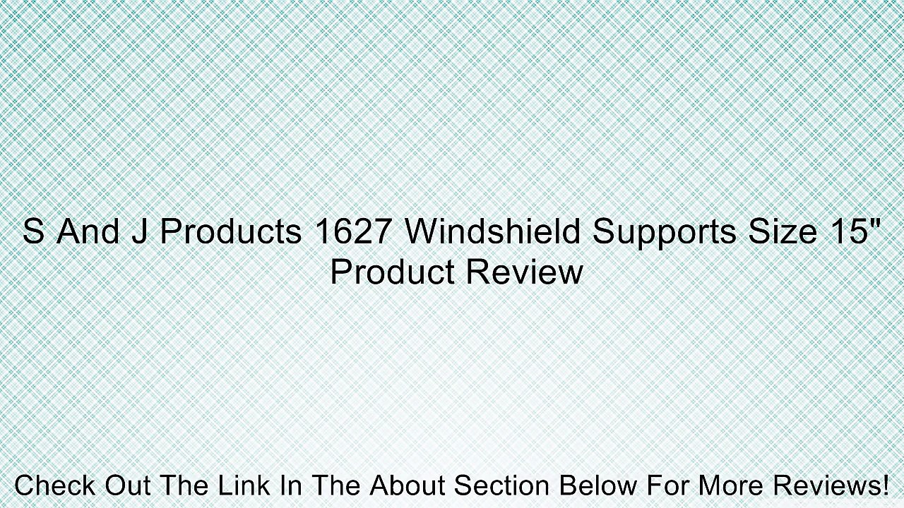 S And J Products 1627 Windshield Supports Size 15" Review