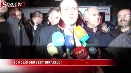 Gözaltına alınan 20 polis serbest bırakıldı