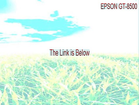 EPSON GT-8500 Download Free (Download Here)