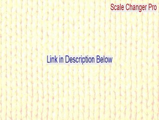 Scale Changer Pro Full Download - Legit Download [2015]