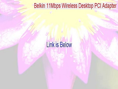 Belkin 11Mbps Wireless Desktop PCI Adapter (F5D6001 V.2) Download Free [Legit Download]