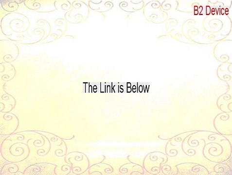 B2 Device Download Free (Legit Download)