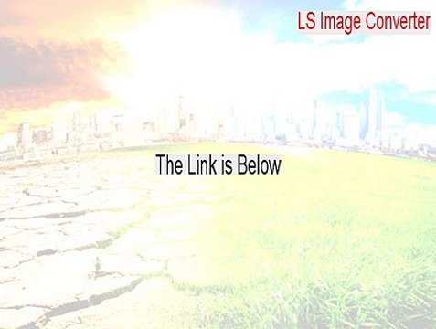 LS Image Converter Cracked [Free Download 2015]