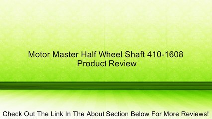 Motor Master Half Wheel Shaft 410-1608 Review