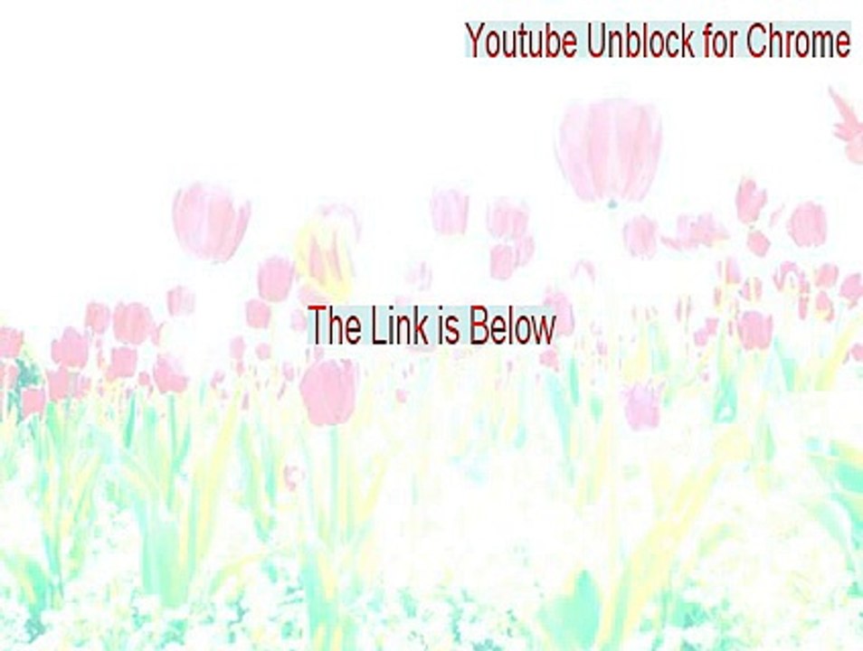 Youtube Unblock for Chrome Key Gen - Download Now [2015]
