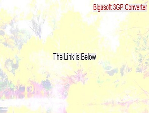 Bigasoft 3GP Converter Keygen (Download Here)