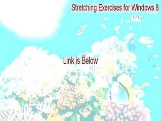 Stretching Exercises for Windows 8 Free Download (Legit Download 2015)